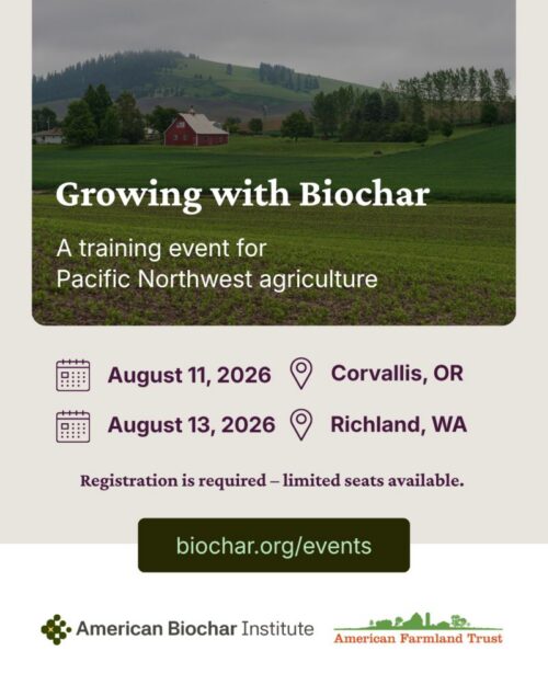 romotional flyer for “Growing with Biochar,” a training event for Pacific Northwest agriculture. The top half shows a green rural landscape with fields, trees, rolling hills, and a red barn under a cloudy sky. Overlaid text reads: “Growing with Biochar” and “A training event for Pacific Northwest agriculture.” Event dates and locations are listed below: August 11, 2026 — Corvallis, OR August 13, 2026 — Richland, WA